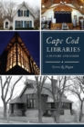 Image for Cape Cod Libraries: A History and Guide