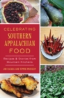 Image for Celebrating Southern Appalachian Food: Recipes &amp; Stories from Mountain Kitchens