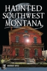Image for Haunted Southwest Montana