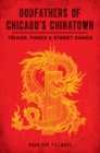 Image for Godfathers of Chicago&#39;s Chinatown: Triads, Tongs &amp; Street Gangs