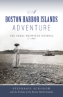 Image for Boston Harbor Islands Adventure, A: The Great Brewster Journal of 1891