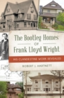 Image for Bootleg Homes of Frank Lloyd Wright, The: His Clandestine Work Revealed