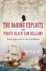 Image for Daring Exploits of Pirate Black Sam Bellamy, The: From Cape Cod to the Caribbean