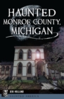 Image for Haunted Monroe County, Michigan