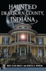 Image for Haunted Dearborn County, Indiana