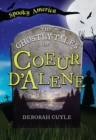 Image for Ghostly Tales of Coeur d&#39;Alene