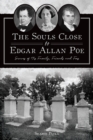 Image for Souls Close to Edgar Allan Poe, The: Graves of His Family, Friends and Foes