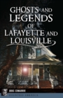 Image for Ghosts and Legends of Lafayette and Louisville