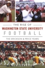 Image for Rise of Washington State University Football: The Erickson &amp; Price Years