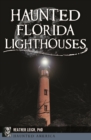 Image for Haunted Florida Lighthouses