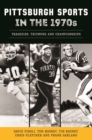 Image for Pittsburgh Sports in the 1970s: Tragedies, Triumphs and Championships