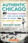 Image for Authentic Chicago: The Fairway Flapper, the Lincolnwood Lone Ranger, the Wandering Church and Other Quirky History
