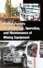 Image for Human factors for the design, operation, and maintenance of mining equipment