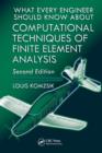 Image for What every engineer should know about computational techniques of finite element analysis