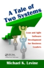 Image for A tale of two systems: lean and agile software development for business leaders