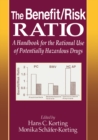 Image for The benefit/risk ratio: a handbook for the rational use of potentially hazardous drugs