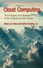 Image for Cloud computing: technologies and strategies of the ubiquitous data center