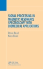 Image for Signal Processing in Magnetic Resonance Spectroscopy With Biomedical Applications