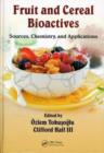 Image for Fruit and cereal bioactives: sources, chemistry, and applications