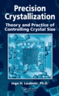 Image for Precision crystallization: theory and practice of controlling crystal size