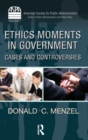 Image for Ethics moments in government  : cases and controversies