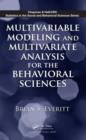 Image for Multivariable Modeling and Multivariate Analysis for the Behavioral Sciences