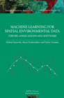 Image for Machine Learning for Spatial Environmental Data: Theory, Applications, and Software