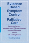 Image for Evidence based symptom control in palliative care: systemic reviews and validated clinical practice guidelines for 15 common problems in patients with life limiting disease