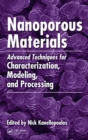 Image for Nanoporous materials: advanced techniques for characterization, modeling, and processing