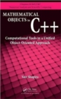 Image for Mathematical objects in C++  : computational tools in a unified object-oriented approach
