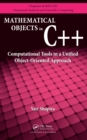 Image for Mathematical objects in C++: computational tools in a unified object-oriented approach : 9