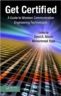 Image for Get certified  : a guide to wireless communication engineering technologies