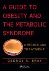 Image for A guide to obesity and the metabolic syndrome  : origins and treatment