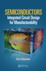 Image for Semiconductors: integrated circuit design for manufacturability