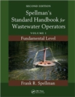 Image for Spellman&#39;s standard handbook for wastewater operatorsVolume 1,: Fundamental level