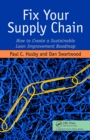 Image for Fix Your Supply Chain: How to Create a Sustainable Lean Improvement Roadmap