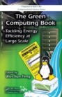 Image for The green computing book  : tackling energy efficiency at large scale