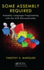 Image for Some assembly required  : assembly language programming with the AVR processor