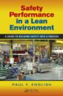 Image for Safety performance in a lean environment  : a guide to building safety into a process