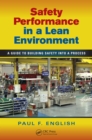 Image for Safety performance in a lean environment: a guide to building safety into a process