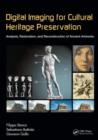 Image for Digital imaging for cultural heritage preservation  : analysis, restoration, and reconstruction of ancient artworks