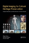 Image for Digital imaging for cultural heritage preservation: analysis, restoration, and reconstruction of ancient artworks