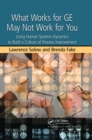 Image for What works for GE may not work for you: using human systems dynamics to build a culture of process improvement