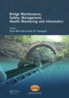 Image for Bridge maintenance, safety, management, health monitoring and informatics: proceedings of the Fourth International Conference on Bridge Maintenance, Safety and Management, Seoul, Korea, 13-17 July 2008