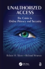 Image for Unauthorized access: the crisis in online privacy and security