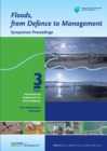 Image for Floods, from defence to management: symposium proceedings : proceedings of the 3rd International Symposium on Flood Defence, Nijmegen, The Netherlands, 25-27 May, 2005
