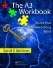 Image for The A3 workbook: unlock your problem-solving mind