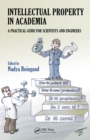 Image for Intellectual property in academia: a practical guide for scientists and engineers