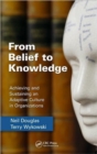 Image for From belief to knowledge  : achieving and sustaining an adaptive culture in organizations