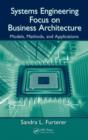 Image for Systems engineering focus to business architecture  : models, methods, and applications